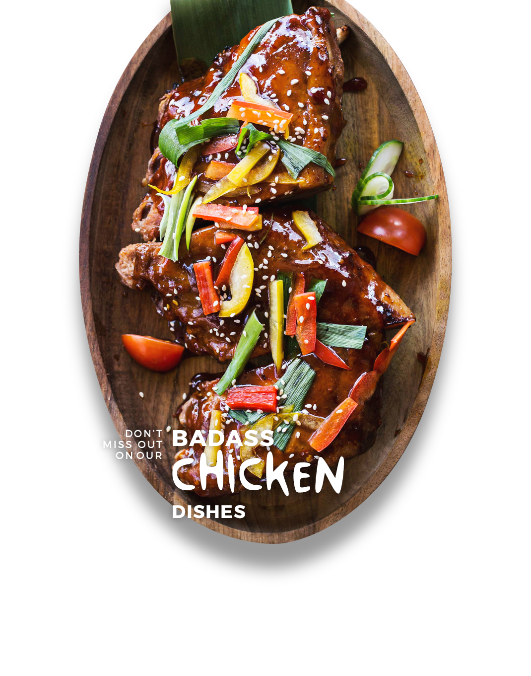 Try our chicken dishes!